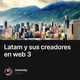 Latam y sus creadores en web 3
