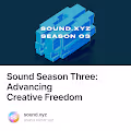 Sound Season Three Advancing Creative Freedom