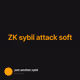 ZK sybil attack soft