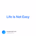 Life Is Not Easy V2