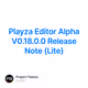 Playza Editor Alpha V0.18.0.0 Release Note  (Lite)