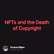 NFTs and the Death of Copyright
