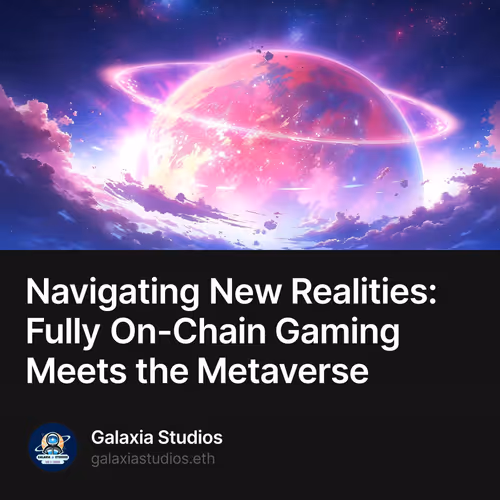 Navigating New Realities: Fully On-Chain Gaming Meets the Metaverse