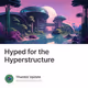 Hyped for the Hyperstructure