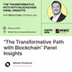 “The Transformative Path with Blockchain” Panel Insights