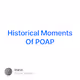 Historical Moments Of POAP