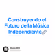 Construyendo el Futuro de la Música Independiente🔗