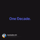 One Decade.