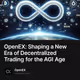 OpenEX: Shaping a New Era of Decentralized Trading for the AGI Age