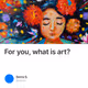 For you, what is art?