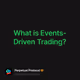 What is Events-Driven Trading?