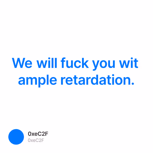 We will fuck you wit ample retardation.
