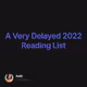 A Very Delayed 2022 Reading List
