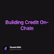 Building Credit On-Chain