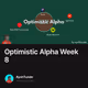 Optimistic Alpha Week 8