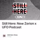 Still Here: New Zerion x UFO Podcast