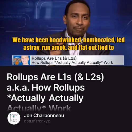 Rollups Are L1s (& L2s) a.k.a. How Rollups *Actually Actually Actually* Work