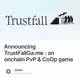 Announcing TrustFallGa.me : an onchain PvP & CoOp game