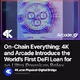 On-Chain Everything 4K and Arcade Introduce the Worlds First DeFi Loan for an Ultra Premiu