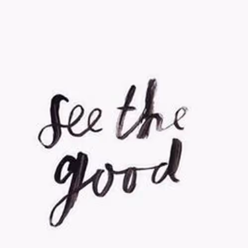 see the good