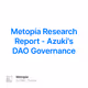 Metopia Research Report - Azuki's DAO Governance