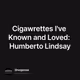 Cigawrettes I've Known and Loved: Humberto Lindsay