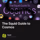 The Squid Guide to Cosmos