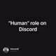 "Human" role on Discord