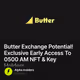 Butter Exchange Potential! Exclusive Early Access To 0500 AM NFT & Key Holders