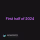 First half of 2024