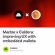 Marble x Caldera: Improving UX with embedded wallets