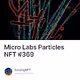 Micro Labs Particles NFT 369