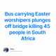 Bus carrying Easter worshipers plunges off bridge killing 45 people in South Africa