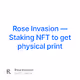 Rose Invasion  Staking NFT to get physical print