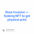 Rose Invasion  Staking NFT to get physical print