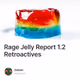 Rage Jelly Report 1.2 Retroactives