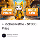 ⭐ Riches Raffle - $1500 Prize