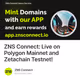 ZNS Connect: Live on Polygon Mainnet and Zetachain Testnet!