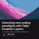 Unlocking new scaling paradigms with Taiko Inception Layers: customized functions, compati