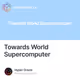 Towards World Supercomputer