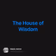 The House of Wisdom