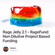 Rage Jelly 2.1 - RageFund: Non Dilutive Project Based Funding
