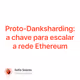 Proto-Danksharding: a chave para escalar a rede Ethereum