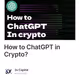 How to ChatGPT in Crypto?