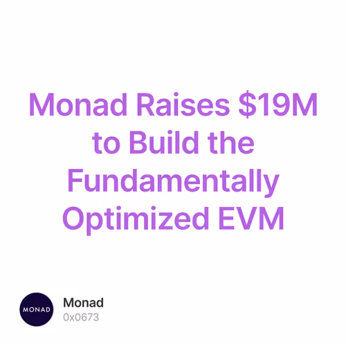 Monad Raises $19M to Build the Fundamentally Optimized EVM