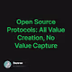 Open Source Protocols: All Value Creation, No Value Capture