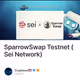 SparrowSwap Testnet (Sei Network)