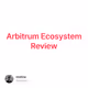 Arbitrum Ecosystem Review