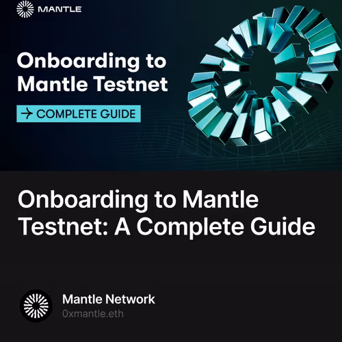 Onboarding to Mantle Testnet: A Complete Guide