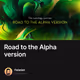 Road to the Alpha version